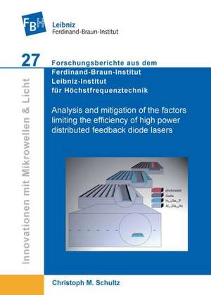 Analysis and mitigation of the factors limiting the efficiency of high power distributed feedback diode lasers (Band 27) de Christoph Matthias Schulz