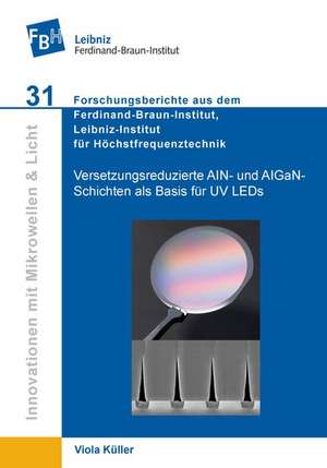 Versetzungsreduzierte AIN- und AIGaNSchichten als Basis für UV LEDs de Viola Küller