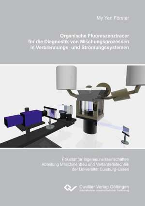 Organische Fluoreszenztracer für die Diagnostik von Mischungsprozessen in Verbrennungs- und Strömungssystemen de My Yen Förster