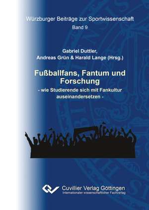 Fußballfans, Fantum und Forschung de Gabriel Duttler