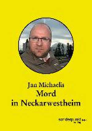 Mord in Neckarwestheim de Jan Michaelis