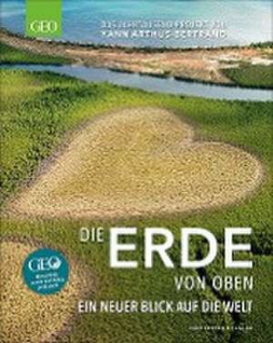 GEO - Die Erde von oben de Yann Arthus-Bertrand