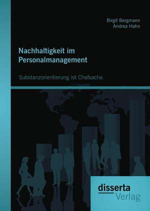 Nachhaltigkeit Im Personalmanagement: Substanzorientierung Ist Chefsache de Birgit Bergmann