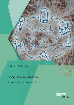 Social Media Strategie: So Werden Sie Zum Enterprise 2.0 de Salome Schreiter