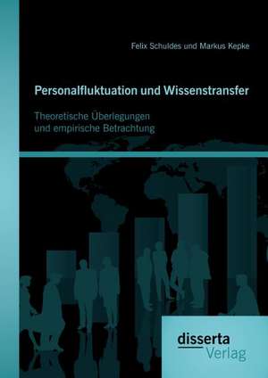 Personalfluktuation Und Wissenstransfer: Theoretische Uberlegungen Und Empirische Betrachtung de Markus Kepke