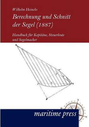 Berechnung und Schnitt der Segel (1887) de Wilhelm Heincks