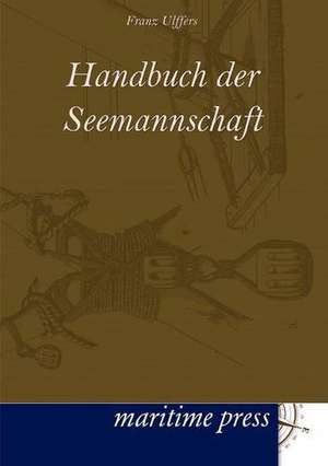 Handbuch der Seemannschaft de Franz Ulffers