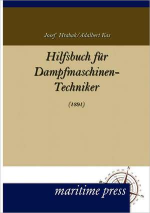 Hilfsbuch für Dampfmaschinen-Techniker de Josef Hrabak