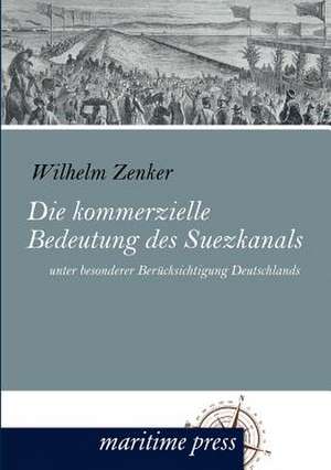 Die kommerzielle Bedeutung des Suezkanals de Wilhelm Zenker