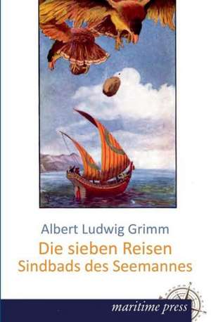 Die sieben Reisen Sindbads des Seemannes de Albert Ludwig Grimm