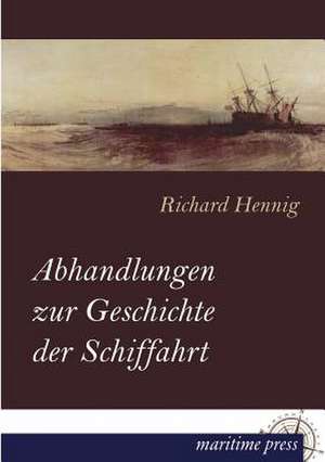 Abhandlungen zur Geschichte der Schiffahrt de Richard Hennig