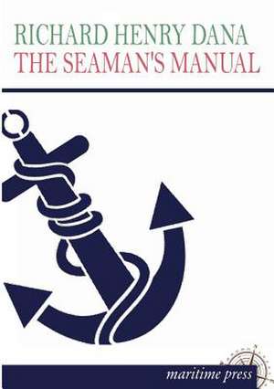 The Seaman¿s Manual de Richard Henry Dana