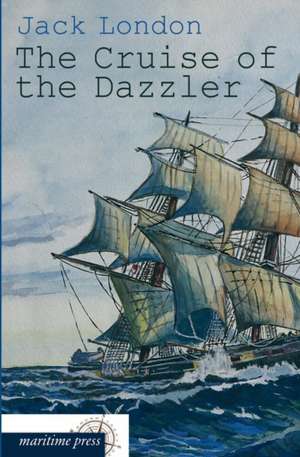 The Cruise of the Dazzler de Jack London