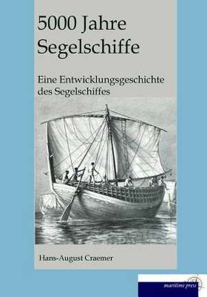 5000 Jahre Segelschiffe de Hans August Cremer