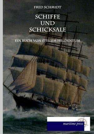 Schiffe und Schicksale de Fred Schmidt