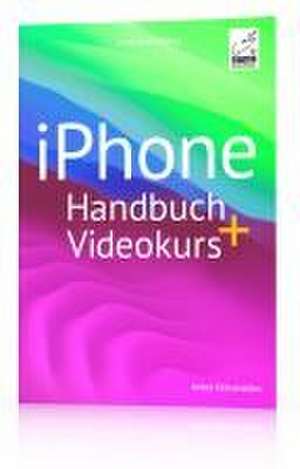 iPhone Handbuch + Videokurs de Anton Ochsenkühn