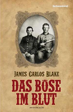 Das Böse im Blut de James Carlos Blake