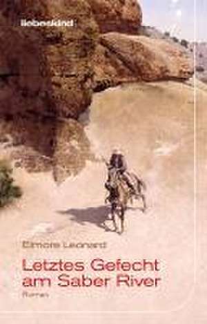 Letztes Gefecht am Saber River de Elmore Leonard