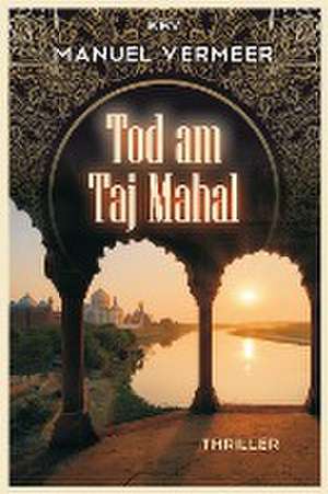 Tod am Taj Mahal de Manuel Vermeer