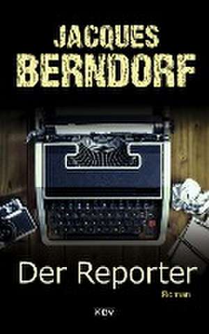 Der Reporter de Jacques Berndorf