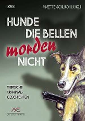 Hunde die bellen morden nicht de Anette Schwohl