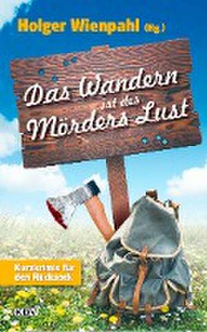 Das Wandern ist des Mörders Lust de Holger Wienpahl