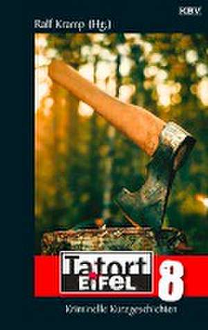 Tatort Eifel 8 de Ralf Kramp