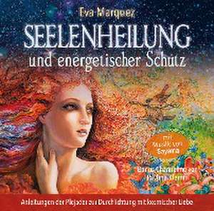 Seelenheilung und energetischer Schutz de Eva Marquez