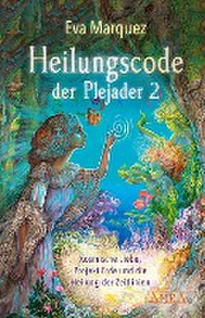 Heilungscode der Plejader Band 2 de Eva Marquez