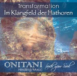 TRANSFORMATION. Im Klangfeld der Hathoren de Onitani