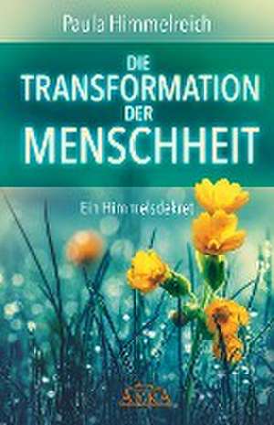 DIE TRANSFORMATION DER MENSCHHEIT de Paula Himmelreich