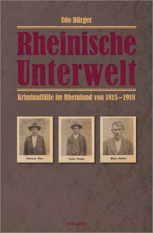 Rheinische Unterwelt de Udo Bürger