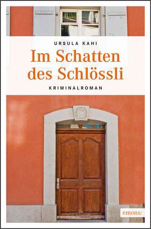 Im Schatten des Schlössli de Ursula Kahi