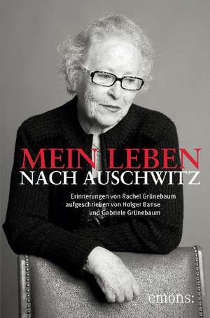 Mein Leben nach Auschwitz de Gabriele Grünebaum