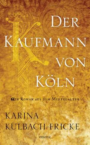 Der Kaufmann von Köln de Karina Kulbach-Fricke