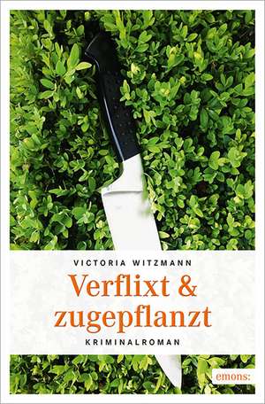 Verflixt & zugepflanzt de Victoria Witzmann