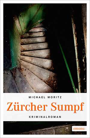 Zürcher Sumpf de Michael Moritz