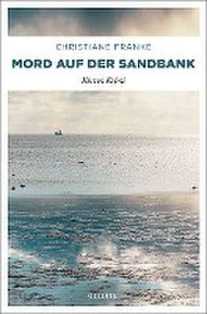 Mord auf der Sandbank de Christiane Franke