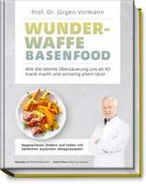 Wunderwaffe Basenfood de Jürgen Vormann