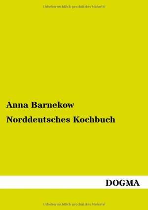 Norddeutsches Kochbuch de Anna Barnekow