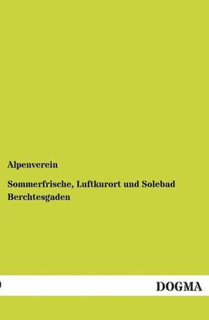 Sommerfrische, Luftkurort und Solebad Berchtesgaden de Alpenverein