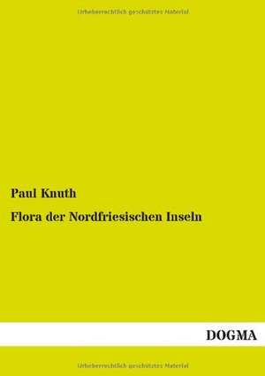 Flora der Nordfriesischen Inseln de Paul Knuth