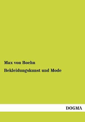 Bekleidungskunst und Mode de Max Von Boehn