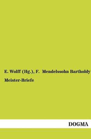 Meister-Briefe de E. Wolff (Hg.