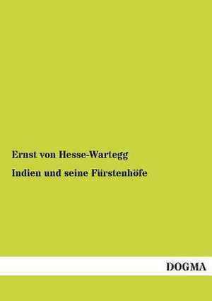 Indien und seine Fürstenhöfe de Ernst Von Hesse-Wartegg