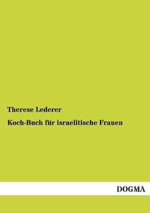 Koch-Buch für israelitische Frauen de Therese Lederer