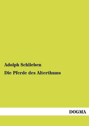 Die Pferde des Alterthums de Adolph Schlieben