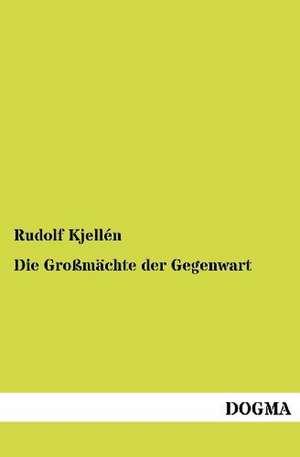 Die Großmächte der Gegenwart de Rudolf Kjellén