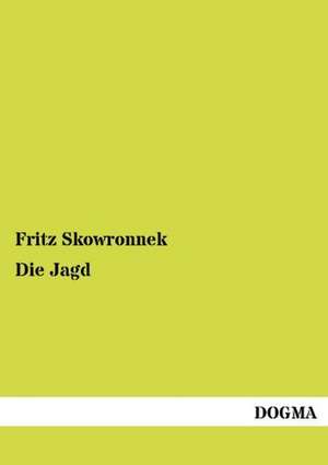 Die Jagd de Fritz Skowronnek