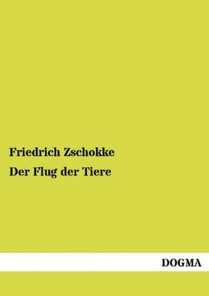 Der Flug der Tiere de Friedrich Zschokke